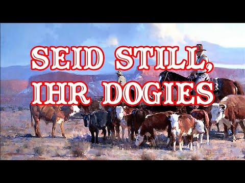Seid still, ihr Dogies - German Cowboy Song + English Translation