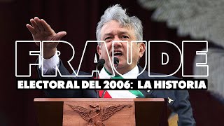 EL FRAUDE DE 2006 ¡EN 10 MINUTOS! | LA HISTORIA