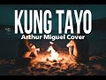 Kung Tayo (Lyrics) - Skusta Clee (Arthur Miguel Cover) ❤️