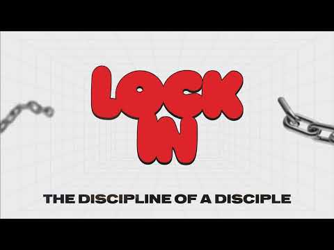 LOCK IN - THE DISCIPLINE OF A DISCIPLE