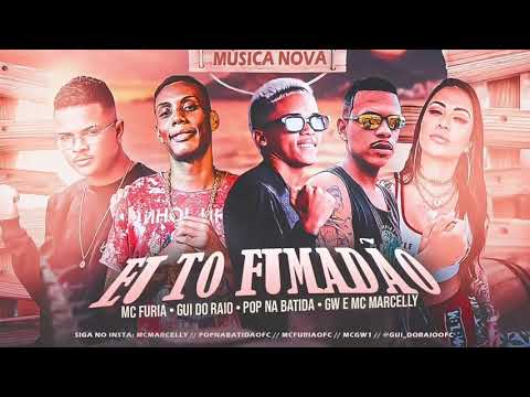 POP NA BATIDA , MC FURIA , GUI DO RAIO , MC MARCELLY E MC GW - EU TO FUMADÃO - LC NA VOZ