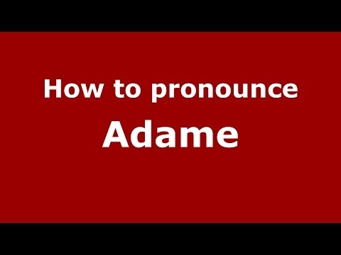 How to pronounce Adame (French) - PronounceNames.com