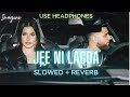 JEE NI LAGDA SLOWED REVERBED KARAN AUJLA IMAGINE