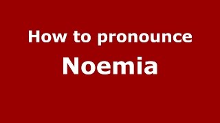 How to pronounce Noemia