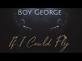 Boy George - If I Could Fly