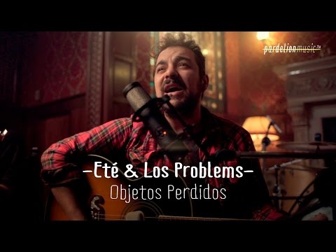 Eté & Los Problems - Objetos Perdidos (Live on PardelionMusic.tv)
