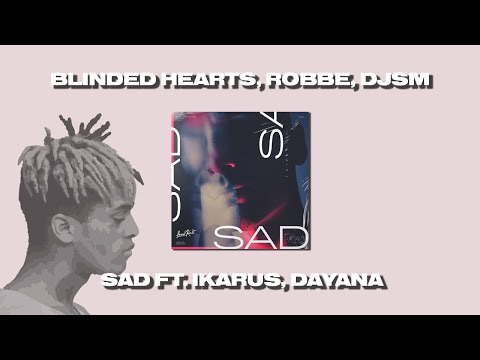 XXXTENTACION - SAD! (Remix) Blinded Hearts, Robbe, DJSM