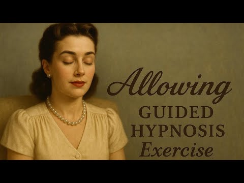 Allowing Guided Hypnosis Exercise