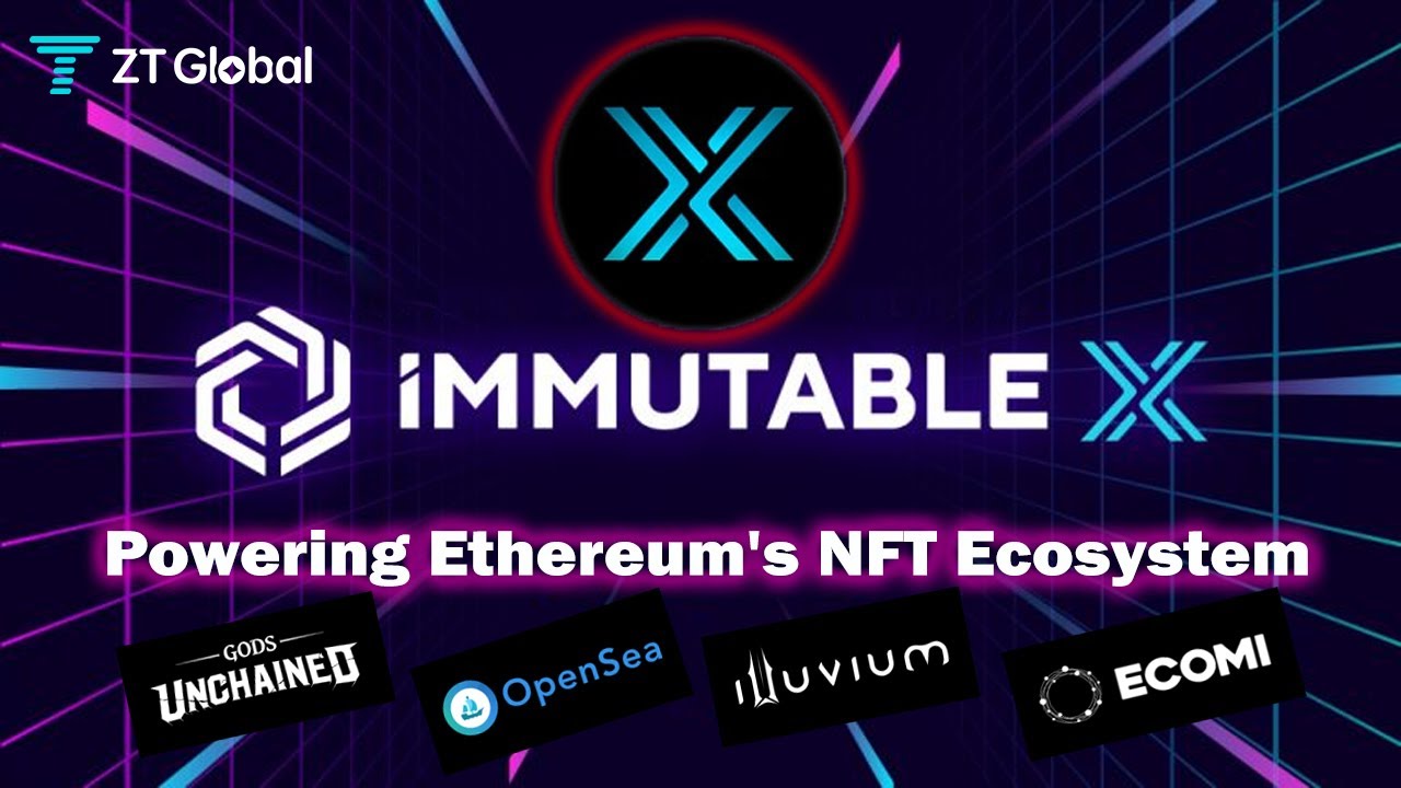 What is Immutable X ($IMX) nft token ecosystem? Introduction & analysis | ZT Global