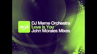 DJ Meme Orchestra feat. Tracey K - Love Is You (John Morales M+M Classic Mix)