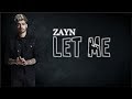Lyrics: ZAYN - Let Me Lyrics: ZAYN - Let Me