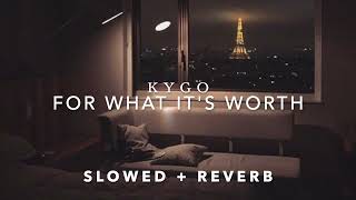 kygo - for what it&#39;s worth (slowed + reverb)