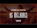 AS MELHORES MÚSICAS GOSPEL 2023