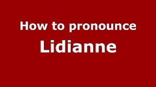 How to pronounce Lidianne