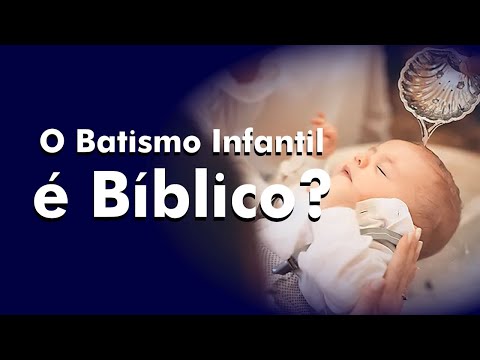O BATISMO INFANTIL É  BÍBLICO?