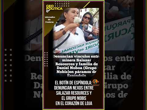 Nexos entre Salazar Resources y el Grupo Nobis en el  parque nacional  en el corazón de Loja