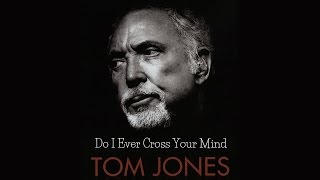 Tom Jones - Do I Ever Cross Your Mind (SR)