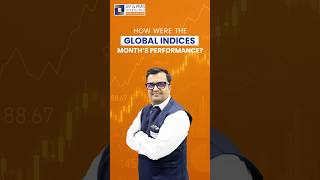 How Were the Global Indices’ Month’s Performance?
