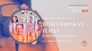 Spiritual Check Up #3 - Mencerminkan Tuhan