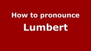 How to pronounce Lumbert