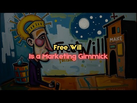 Free Will Is a Marketing Gimmick