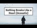 Mark Ronson - Nothing Breaks Like a Heart (Acoustic) ft. Miley Cyrus | Lyrics | Panda Music Mark Ronson - Nothing Breaks Like a Heart (Acoustic) ft. Miley Cyrus | Lyrics | Panda Music