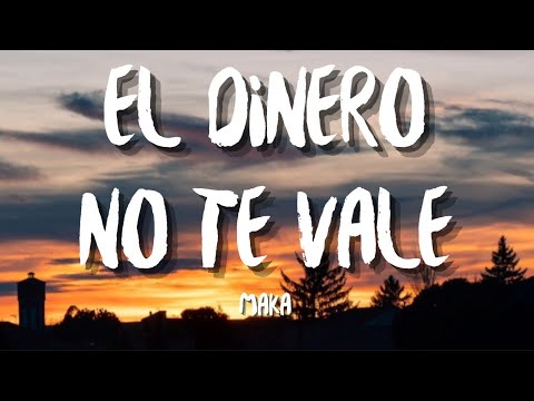 Maka - El Dinero No Te Vale (Letra/Lyrics)