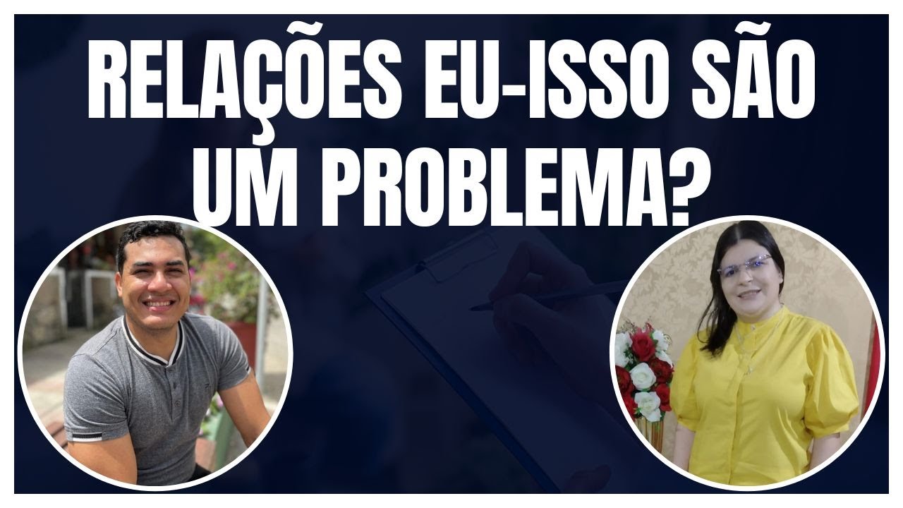 Considerações sobre Eu-Isso e Eu-Tú. VI Aulão de Logoterapia - Parte 6