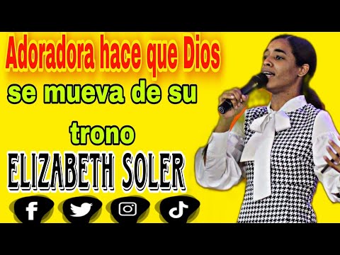 Salmista Elizabeth soler hace que Dios se mueva de su trono