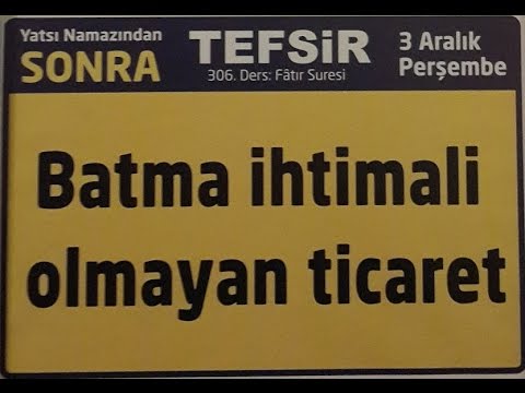03.12.2015 Mustafa AYDIN - Fâtır Suresi - Batma ihtimali olmayan ticaret - 306.Tefsir Dersi