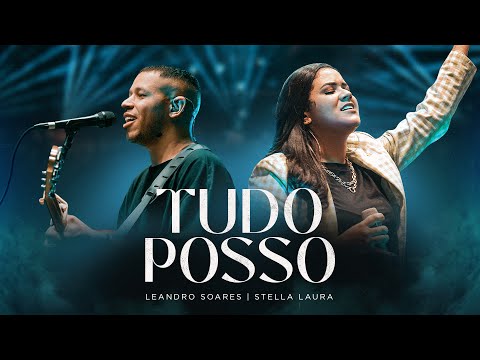 Leandro Soares e Stella Laura | Tudo Posso [Clipe Ao Vivo]