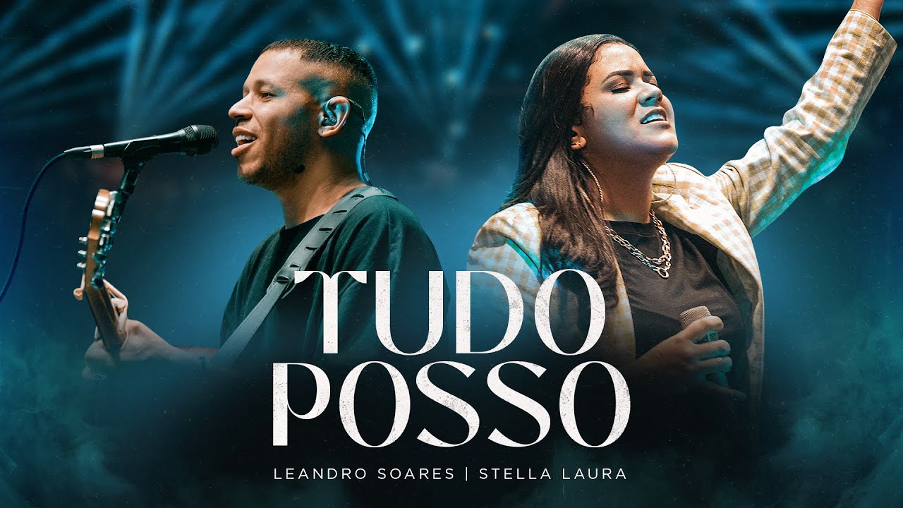 Leandro Soares e Stella Laura | Tudo Posso [Clipe Ao Vivo]