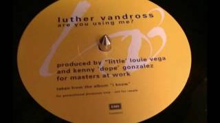 Luther Vandross With The Masters At Work - Are You Using Me