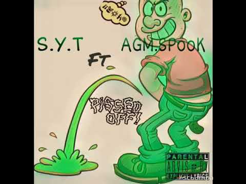 S.Y.T ft AGM.SPOOK-Pissed OFF(prod flymelodies)