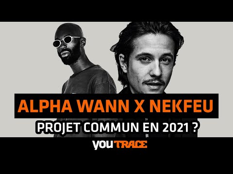 ALPHA WANN x NEKFEU : projet commun en 2021 ?