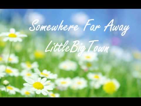 Little Big Town - Somewhere Far Away [Lyrics]