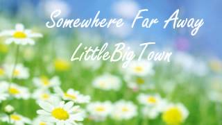 Little Big Town - Somewhere Far Away [Lyrics]
