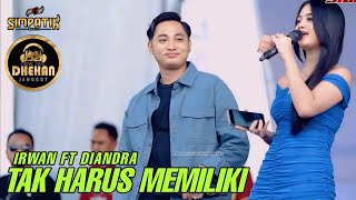 Download lagu TAK HARUS MEMILIKI - IRWAN FT DIANDRA- LIVE SIMPATIK MUSIC DHEHAN PRO AUDIO - SIBER BERSATU 2025 mp3