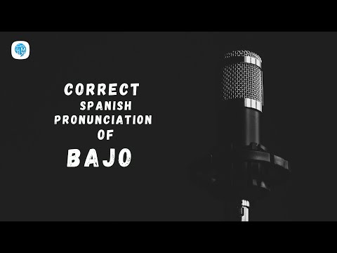 How to pronounce 'Describing objects' (Bajo ) in Spanish? | Spanish Pronunciation