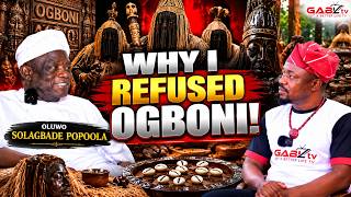WHY OLUWO SOLAGBADE POPOOLA REFUSED TO JOIN THE OGBONI SOCIETY