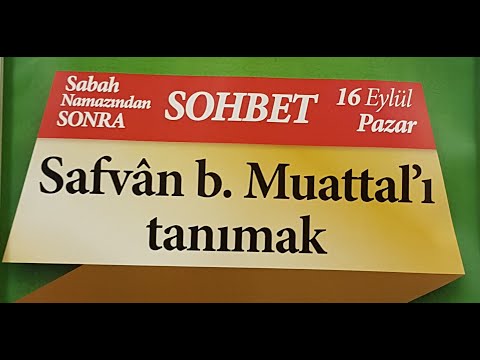 16.09.2018  Safvân b. Muattal'ı Tanımak - Mustafa AYDIN Pazar Sohbetleri