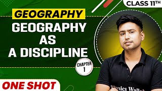 GEOGRAPHY AS A DISCIPLINE in One Shot | Class 11 Geography | CBSE Board