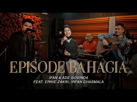 Ifan & Ade Govinda feat. Ernie Zakri, Irfan Chasmala - Episode Bahagia (Cover)
