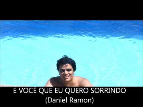 É Você Que Eu Quero Sorrindo - Daniel Ramon