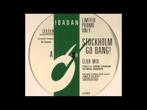 Jerome Sydenham & Mikael Nordgren - Stockholm - Go Bang! (Club Mix) [Ibadan, 2005]