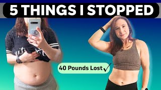 5 Things I Stopped Doing To Lose 40 Pounds After Kids (over 30)