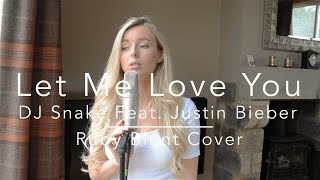 Let Me Love You - (DJ Snake Feat. Justin Bieber) - Ruby Blunt Cover
