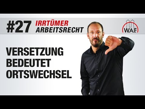 Arbeitsrecht Irrtümer #27 - Eine Versetzung bedeutet gleichzeitig Ortswechsel | Betriebsrat Video