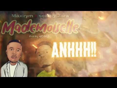 Maxirym - Mademoiselle ft Scarpy Zara ( Vidéo lyrics)