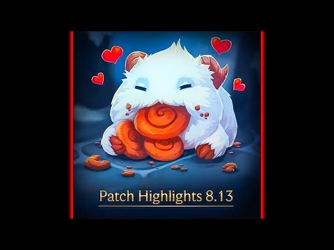 PATCH 8.13 NOTES HIGHLIGHTS - League of Legends